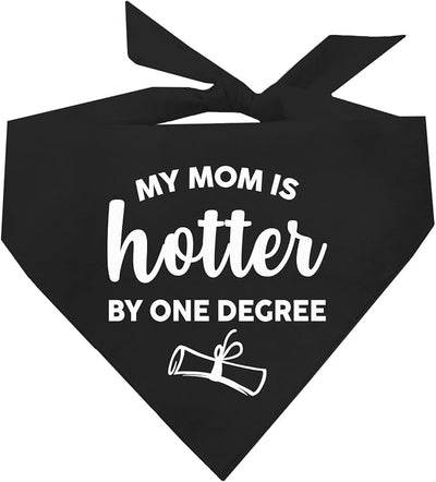 My Mom is Hotter by One Degree Dog Bandana | 100% Cotton Triangle | Made in USA | Graduation Prop | Class of 2025 2026 2027 2028 |Black, One Size (667)