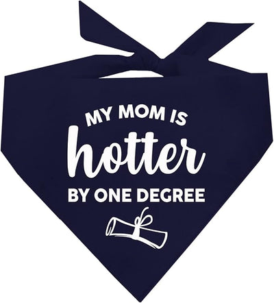 My Mom is Hotter By One Degree Dog Bandana | 100% Cotton Triangle | Made in USA | Graduation Prop | Class of 2025 2026 2027 2028 |Navy, One Size (667)