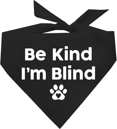 Be Kind I'm Blind Dog Bandana | 100% Adjustable Cotton Triangle | Made in USA | Blind | Impaired | Vision Loss Accessory | Warning | Black, X-Small (352)