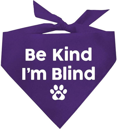 Be Kind I'm Blind Dog Bandana | 100% Adjustable Cotton Triangle | Made in USA | Blind | Impaired | Vision Loss Accessory | Warning | Purple, One Size (352)