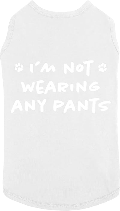 Funny I'm Not Wearing Any Pants Cute Clothes Pet Puppy Cat T-Shirt Accessories for Small & Large Dogs Soft Breathable