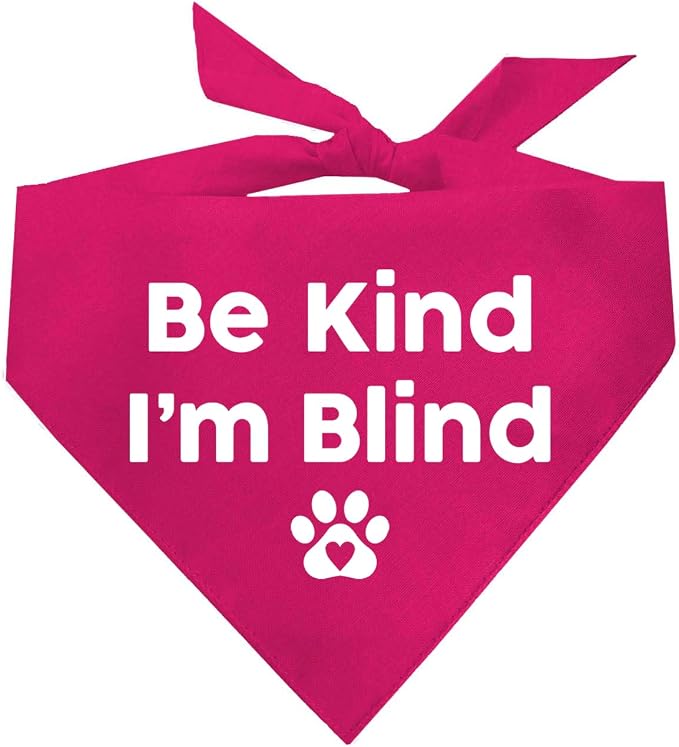 Be Kind I'm Blind Dog Bandana | 100% Adjustable Cotton Triangle | Made in USA | Blind | Impaired | Vision Loss Accessory | Warning | Hot Pink, One Size (352)