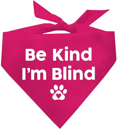 Be Kind I'm Blind Dog Bandana | 100% Adjustable Cotton Triangle | Made in USA | Blind | Impaired | Vision Loss Accessory | Warning | Hot Pink, One Size (352)