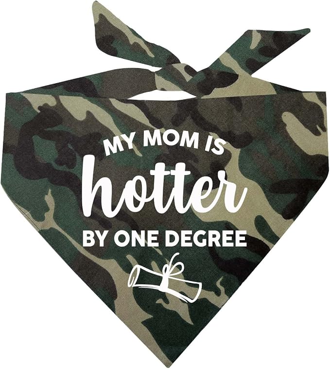 My Mom is Hotter By One Degree Dog Bandana | 100% Cotton Triangle | Made in USA | Graduation Prop | Class of 2025 2026 2027 2028 |Camo, One Size (667)