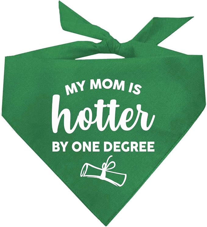 My Mom is Hotter By One Degree Dog Bandana | 100% Cotton Triangle | Made in USA | Graduation Prop | Class of 2025 2026 2027 2028 |Green, X-Small (667)
