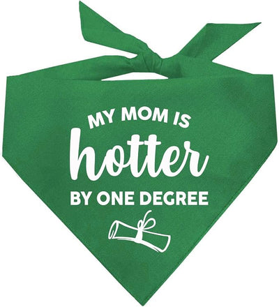 My Mom is Hotter By One Degree Dog Bandana | 100% Cotton Triangle | Made in USA | Graduation Prop | Class of 2025 2026 2027 2028 |Green, X-Small (667)