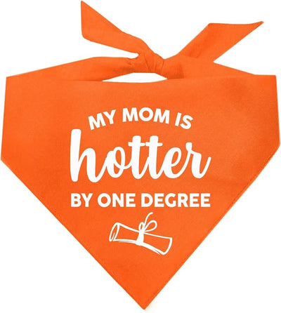 My Mom is Hotter By One Degree Dog Bandana | 100% Cotton Triangle | Made in USA | Graduation Prop | Class of 2025 2026 2027 2028 |Orange, One Size (667)