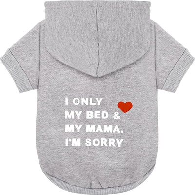 Comfortable Polycotton Dog Hoodie: Soft, Lightweight Puppy Vest for Small and Large Dogs, Highlighting the Heartfelt 'I Only Love My Bed, My Mama, I'm Sorry' Slogan Print Grey Large