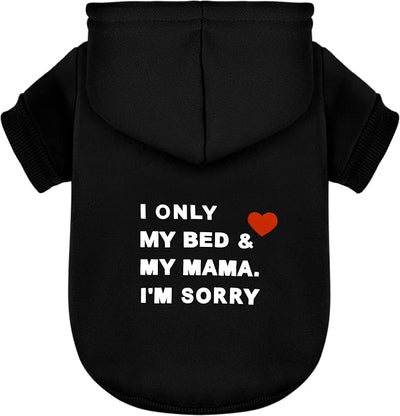 Cozy Polycotton Canine Dog Hoodie: Soft, Lightweight Vest for Small and Medium Dogs, Featuring a Heartfelt 'I Only Love My Bed, My Mama, I'm Sorry' Slogan Print Black XX-Large