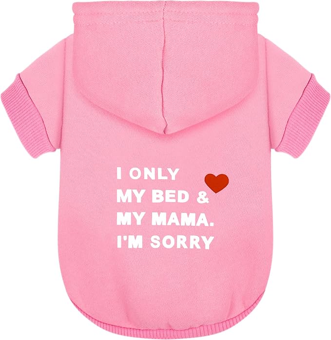 Comfortable Polycotton Dog Hoodie: Soft, Lightweight Puppy Vest for Small and Large Dogs, Highlighting the Heartfelt 'I Only Love My Bed, My Mama, I'm Sorry' Slogan Print Pink Large