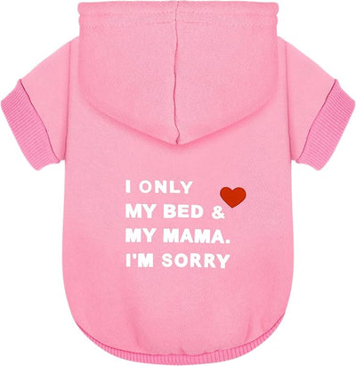 Comfortable Polycotton Dog Hoodie: Soft, Lightweight Puppy Vest for Small and Large Dogs, Highlighting the Heartfelt 'I Only Love My Bed, My Mama, I'm Sorry' Slogan Print Pink Large