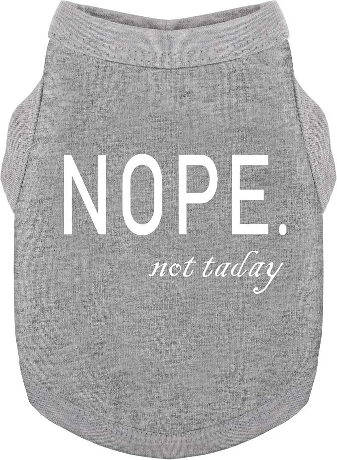 Discover Cozy Cotton Canine Wear: Soft, Lightweight, and Breathable Dog Shirt Vest with Eye-Catching Graphics(Nope not Today), Keeping Your Furry Friend Warm and Comfy! Grey S